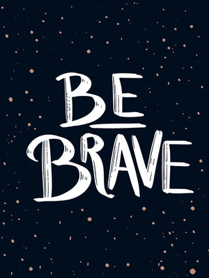 cover image of Be Brave: the Little Book of Courage